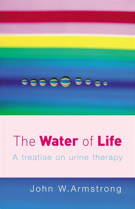 the water of life a treatise on urine therapy isbn0850320526 PDF